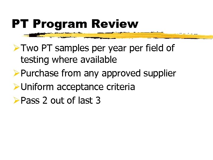 PT Program Review Ø Two PT samples per year per field of testing where