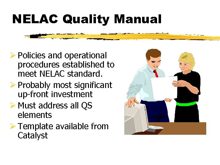 NELAC Quality Manual Ø Policies and operational procedures established to meet NELAC standard. Ø