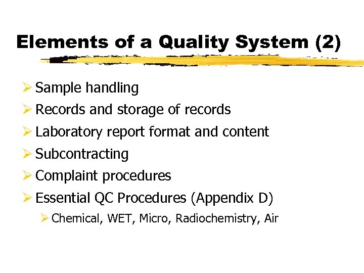 Elements of a Quality System (2) Ø Sample handling Ø Records and storage of