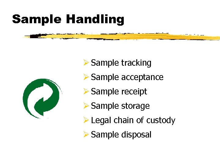 Sample Handling Ø Sample tracking Ø Sample acceptance Ø Sample receipt Ø Sample storage