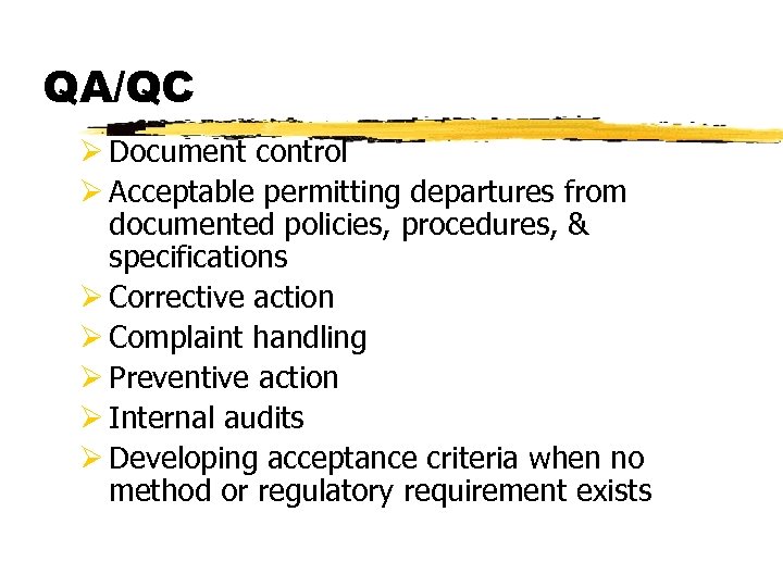 QA/QC Ø Document control Ø Acceptable permitting departures from documented policies, procedures, & specifications