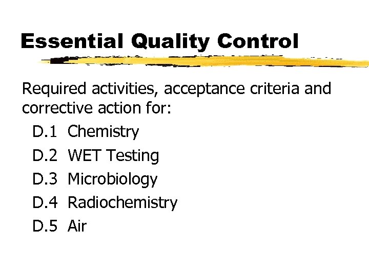 Essential Quality Control Required activities, acceptance criteria and corrective action for: D. 1 Chemistry