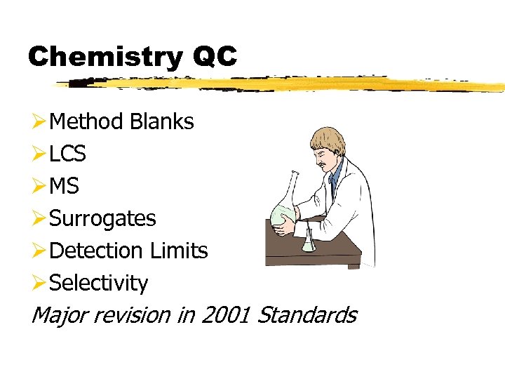 Chemistry QC Ø Method Blanks Ø LCS Ø MS Ø Surrogates Ø Detection Limits