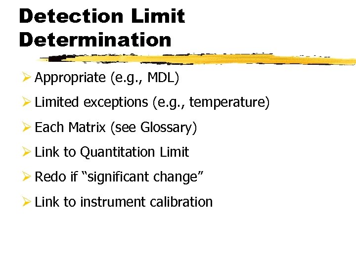 Detection Limit Determination Ø Appropriate (e. g. , MDL) Ø Limited exceptions (e. g.