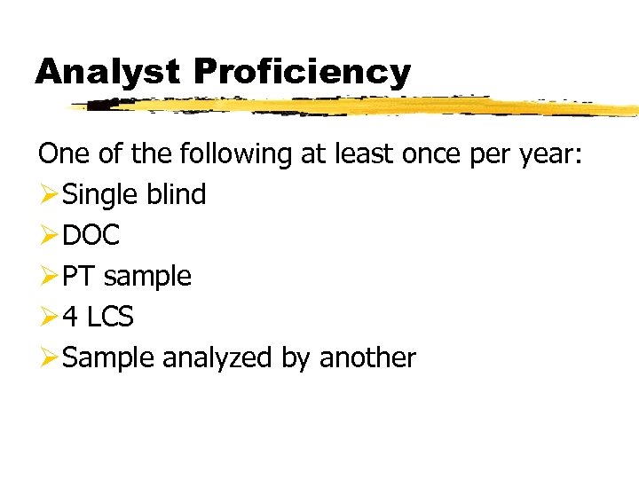 Analyst Proficiency One of the following at least once per year: Ø Single blind