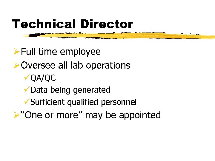 Technical Director Ø Full time employee Ø Oversee all lab operations üQA/QC üData being