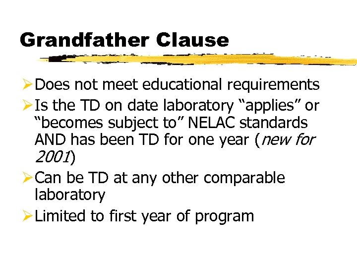 Grandfather Clause Ø Does not meet educational requirements Ø Is the TD on date