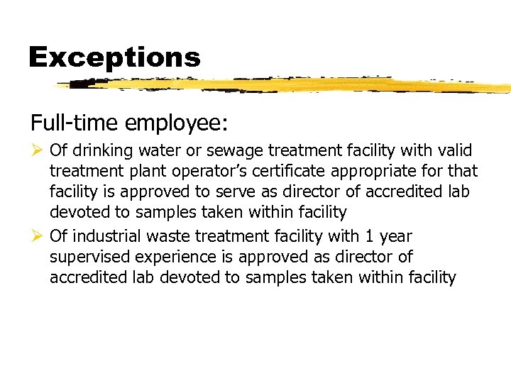 Exceptions Full-time employee: Ø Of drinking water or sewage treatment facility with valid treatment