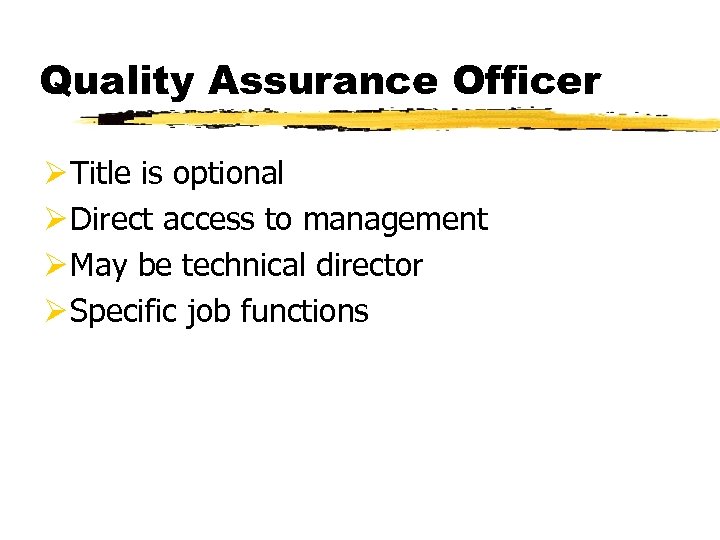 Quality Assurance Officer Ø Title is optional Ø Direct access to management Ø May