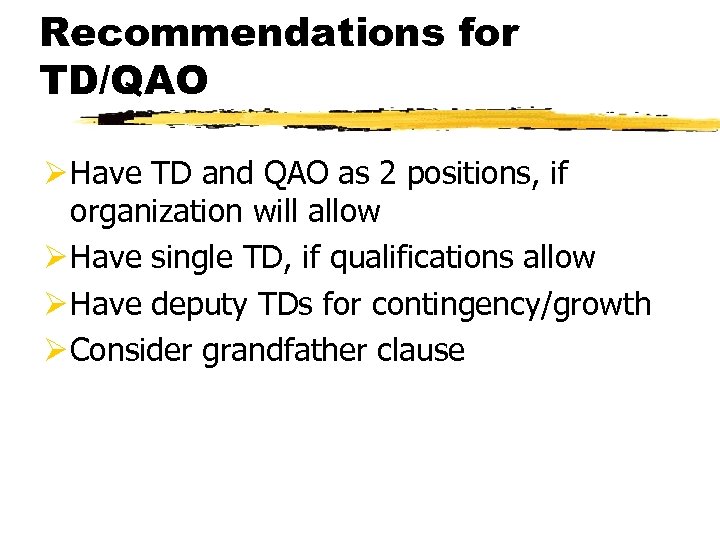 Recommendations for TD/QAO Ø Have TD and QAO as 2 positions, if organization will