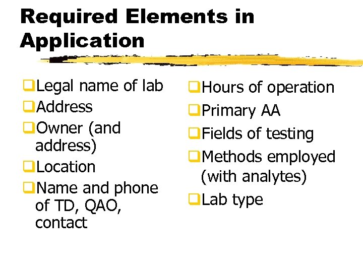 Required Elements in Application q. Legal name of lab q. Address q. Owner (and