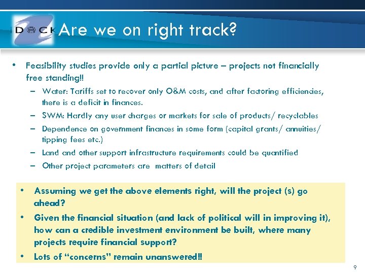 Are we on right track? • Feasibility studies provide only a partial picture –
