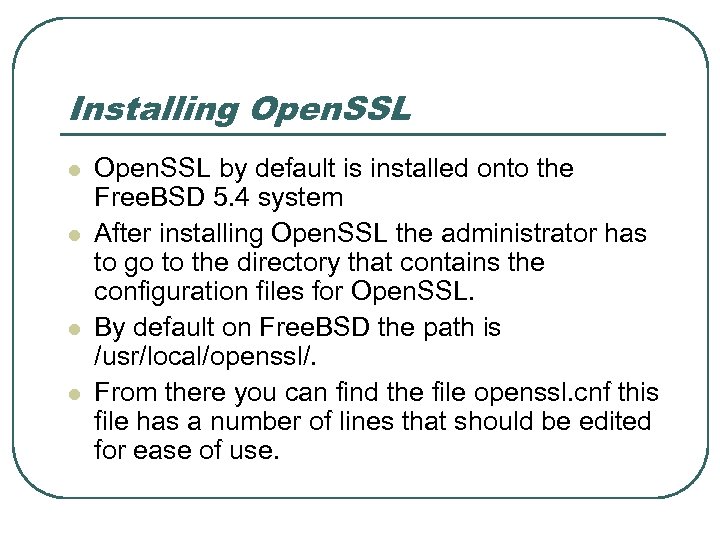 Installing Open. SSL l l Open. SSL by default is installed onto the Free.