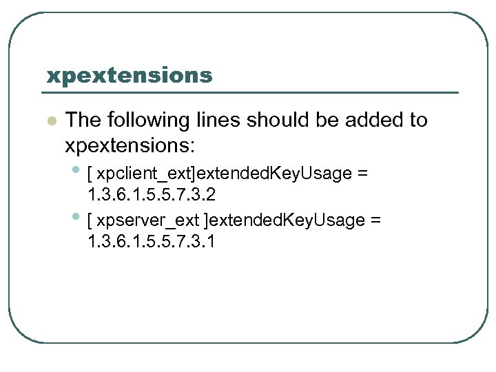 xpextensions l The following lines should be added to xpextensions: • [ xpclient_ext]extended. Key.