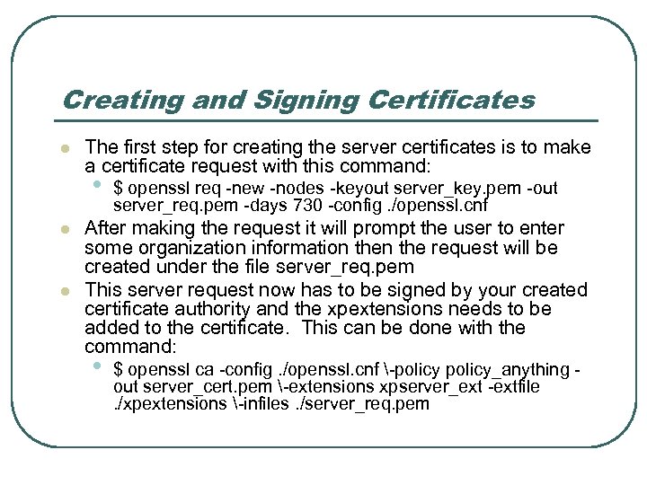 Creating and Signing Certificates l The first step for creating the server certificates is