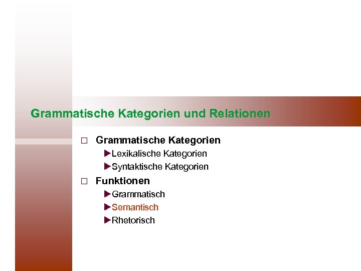 Grammatische Kategorien und Relationen ¨ Grammatische Kategorien u. Lexikalische Kategorien u. Syntaktische Kategorien ¨
