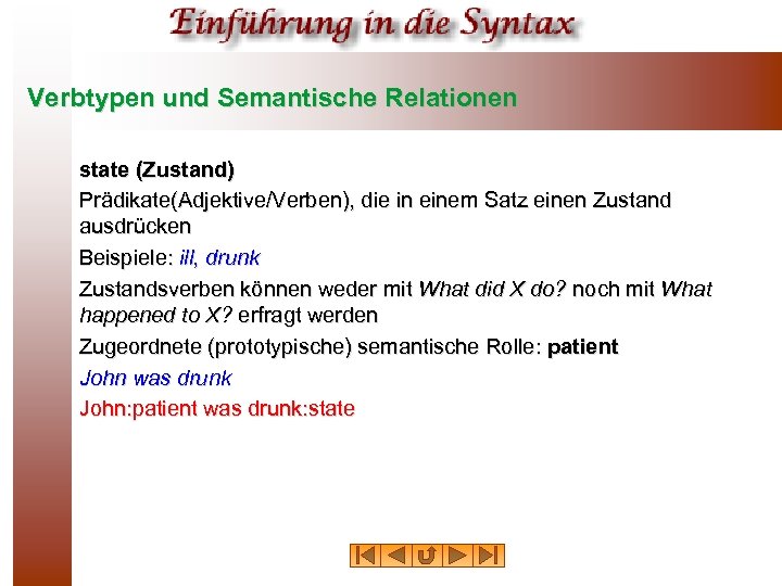 Verbtypen und Semantische Relationen state (Zustand) Prädikate(Adjektive/Verben), die in einem Satz einen Zustand ausdrücken