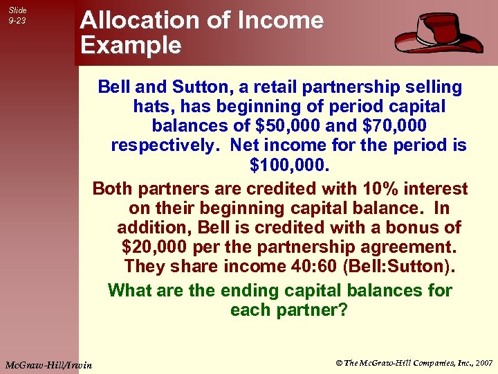 Slide 9 -23 Allocation of Income Example Bell and Sutton, a retail partnership selling
