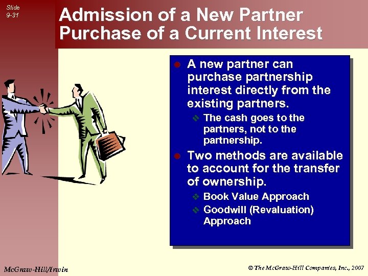 Slide 9 -31 Admission of a New Partner Purchase of a Current Interest l