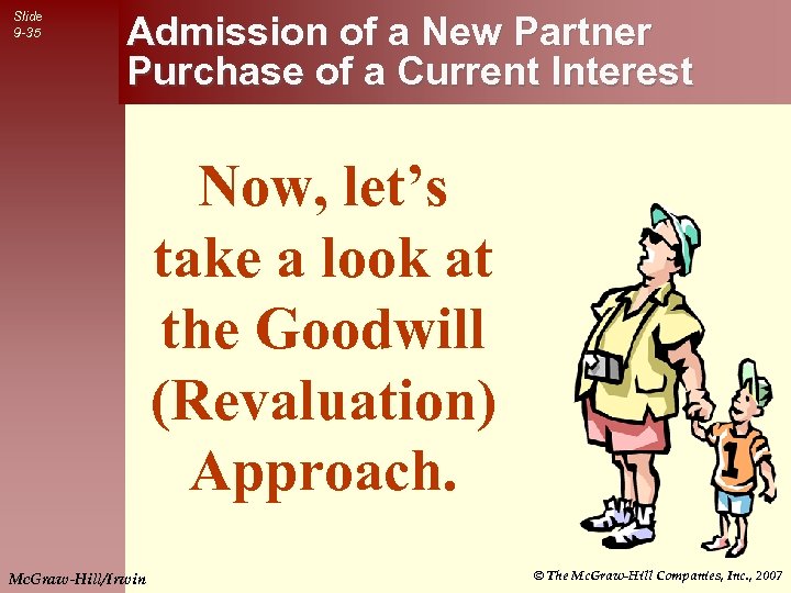 Slide 9 -35 Admission of a New Partner Purchase of a Current Interest Now,