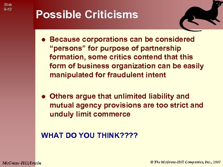 Slide 9 -53 Possible Criticisms l Because corporations can be considered “persons” for purpose