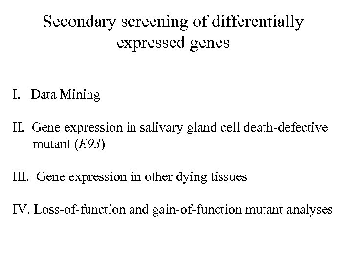 Secondary screening of differentially expressed genes I. Data Mining II. Gene expression in salivary