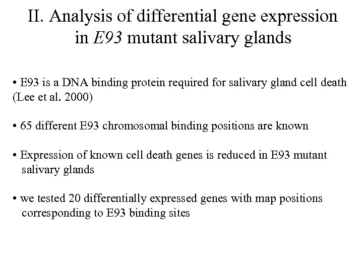 II. Analysis of differential gene expression in E 93 mutant salivary glands • E