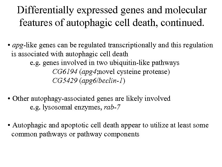 Differentially expressed genes and molecular features of autophagic cell death, continued. • apg-like genes