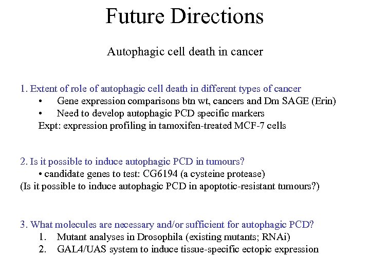 Future Directions Autophagic cell death in cancer 1. Extent of role of autophagic cell