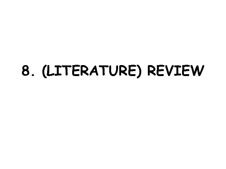 8. (LITERATURE) REVIEW 