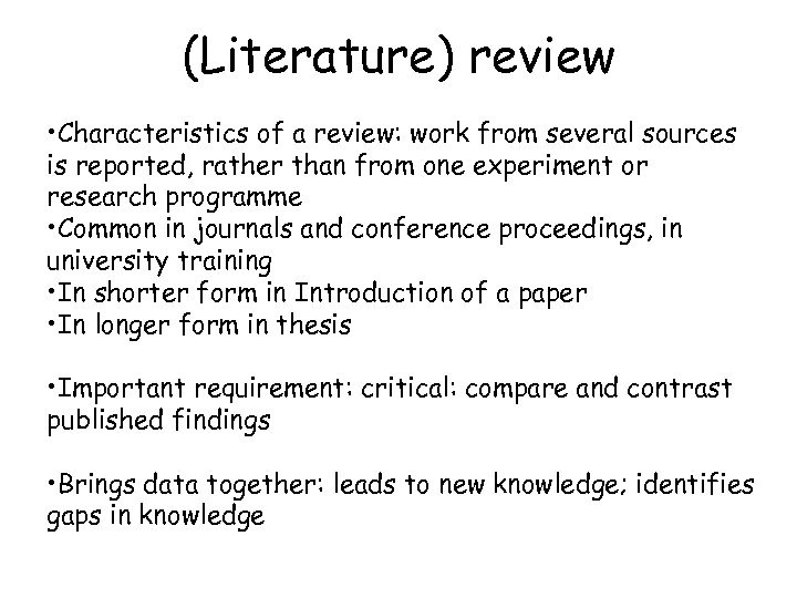(Literature) review • Characteristics of a review: work from several sources is reported, rather