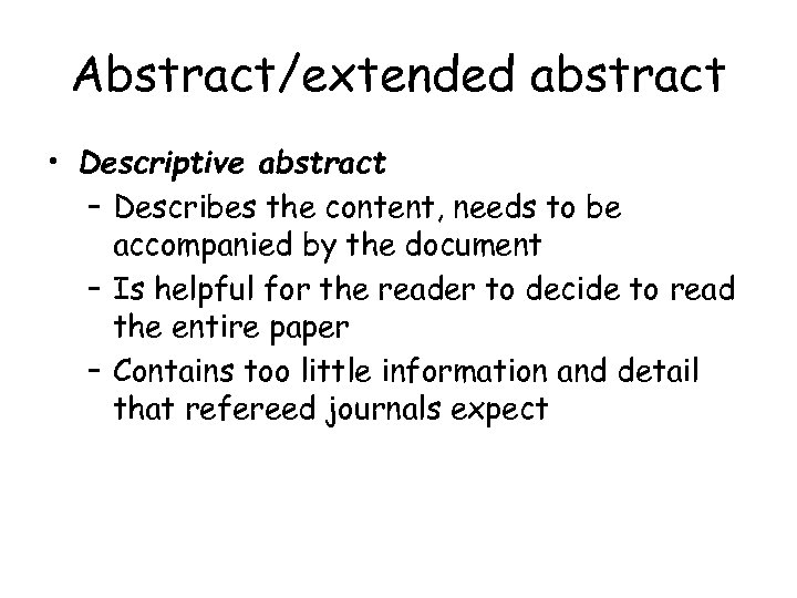 Abstract/extended abstract • Descriptive abstract – Describes the content, needs to be accompanied by