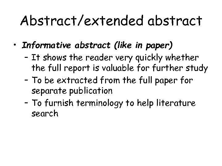 Abstract/extended abstract • Informative abstract (like in paper) – It shows the reader very