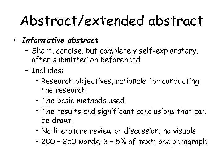 Abstract/extended abstract • Informative abstract – Short, concise, but completely self-explanatory, often submitted on