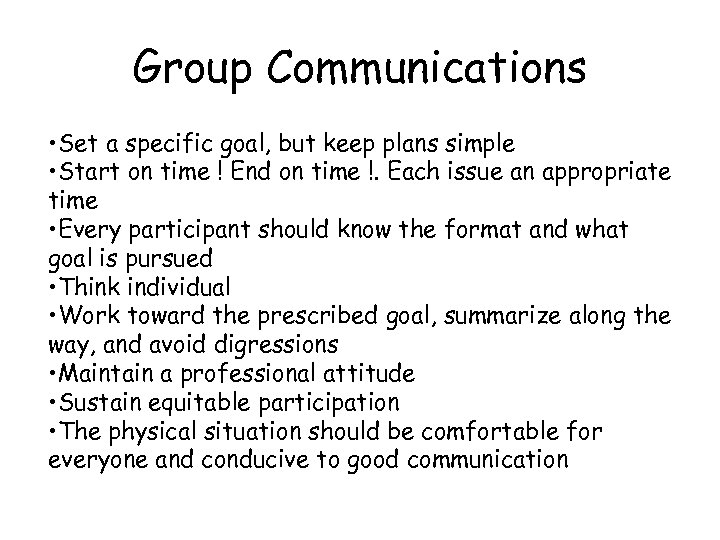 Group Communications • Set a specific goal, but keep plans simple • Start on