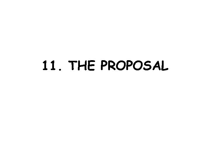 11. THE PROPOSAL 