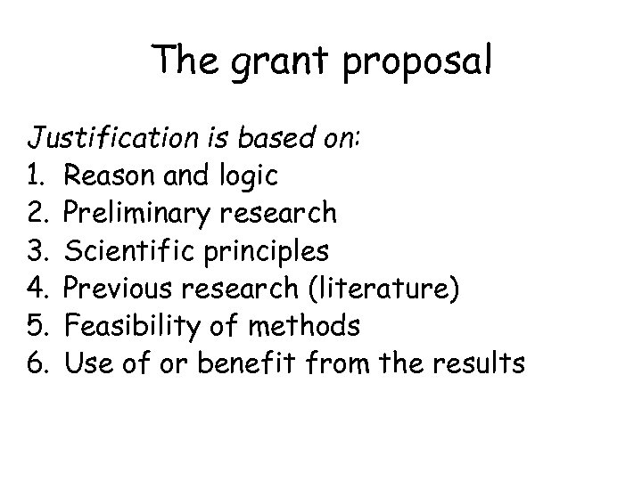 The grant proposal Justification is based on: 1. Reason and logic 2. Preliminary research