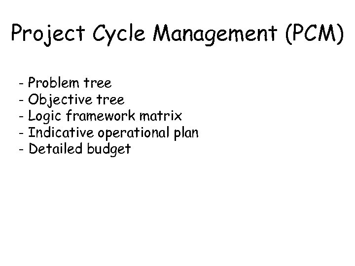 Project Cycle Management (PCM) - Problem tree - Objective tree - Logic framework matrix
