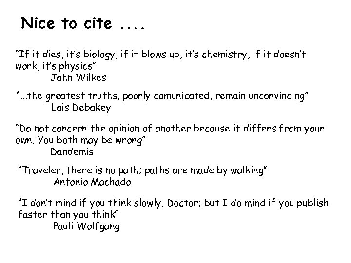 Nice to cite. . “If it dies, it’s biology, if it blows up, it’s