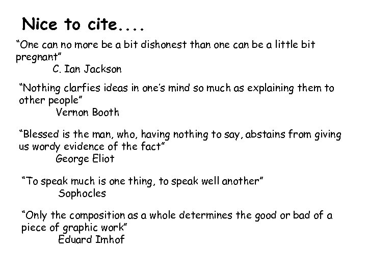 Nice to cite. . “One can no more be a bit dishonest than one