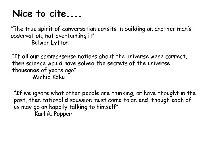 Nice to cite. . “The true spirit of conversation consits in building on another