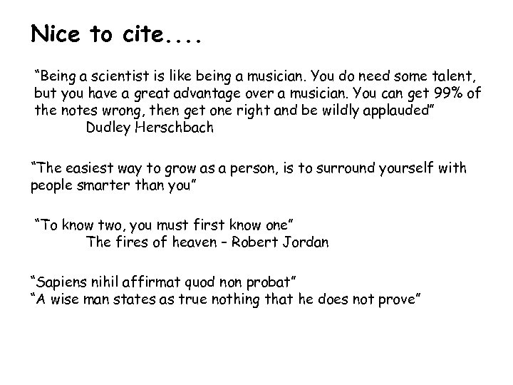 Nice to cite. . “Being a scientist is like being a musician. You do