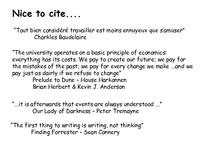 Nice to cite. . “Tout bien considéré travailler est moins ennuyeux que s’amuser” Charkles
