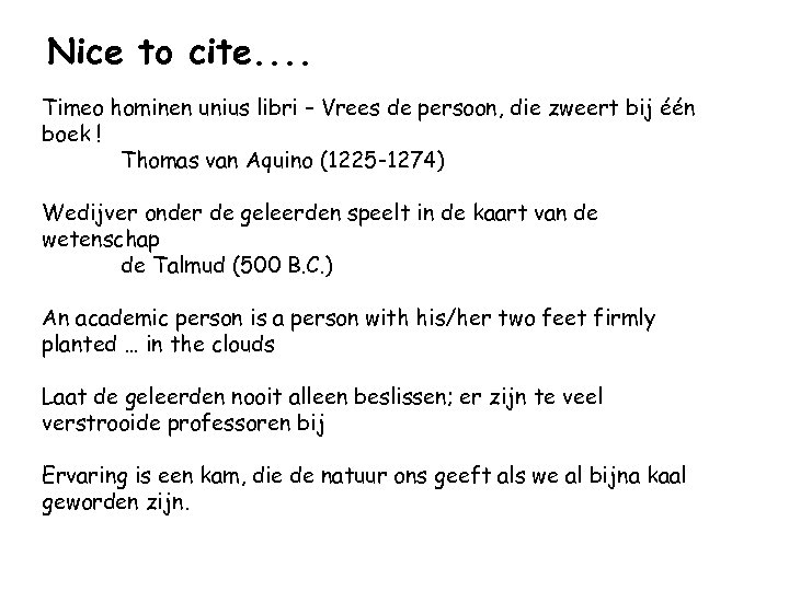 Nice to cite. . Timeo hominen unius libri – Vrees de persoon, die zweert