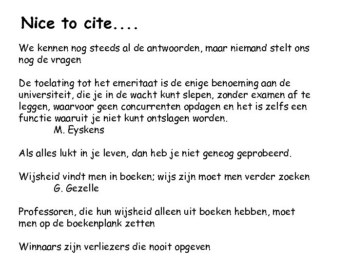 Nice to cite. . We kennen nog steeds al de antwoorden, maar niemand stelt