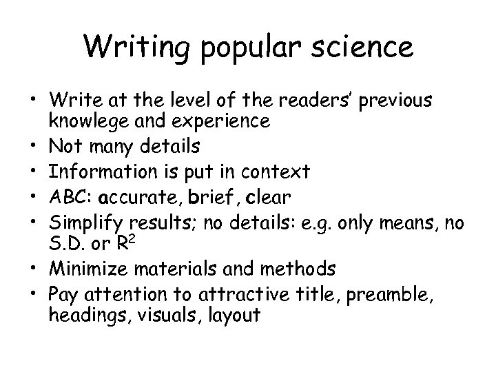 Writing popular science • Write at the level of the readers’ previous knowlege and