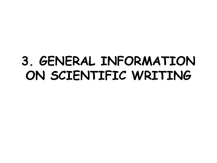 3. GENERAL INFORMATION ON SCIENTIFIC WRITING 