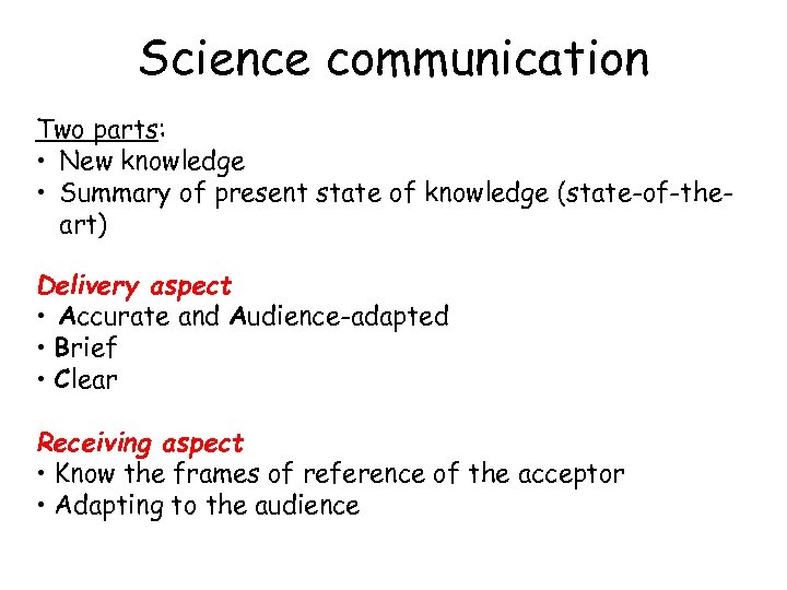 Science communication Two parts: • New knowledge • Summary of present state of knowledge
