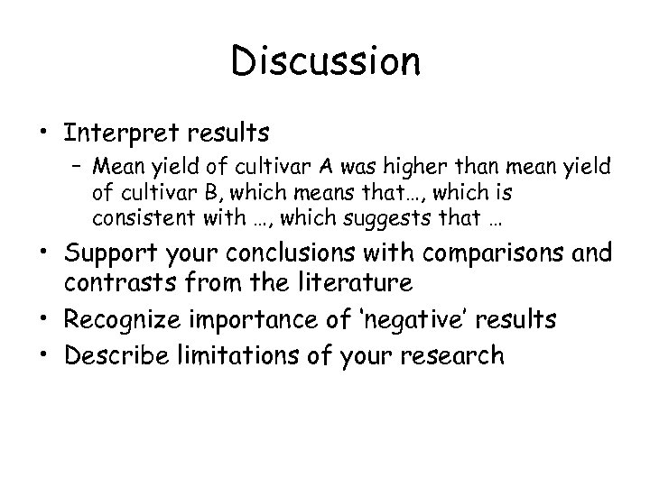 Discussion • Interpret results – Mean yield of cultivar A was higher than mean