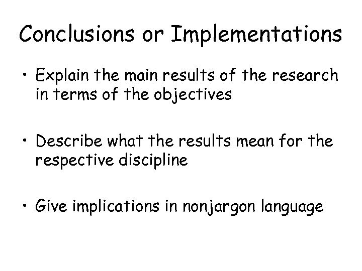 Conclusions or Implementations • Explain the main results of the research in terms of